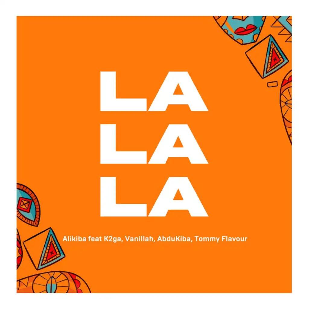 La La La (feat. AbduKiba, K2ga, Vanillah & Tommy Flavour)