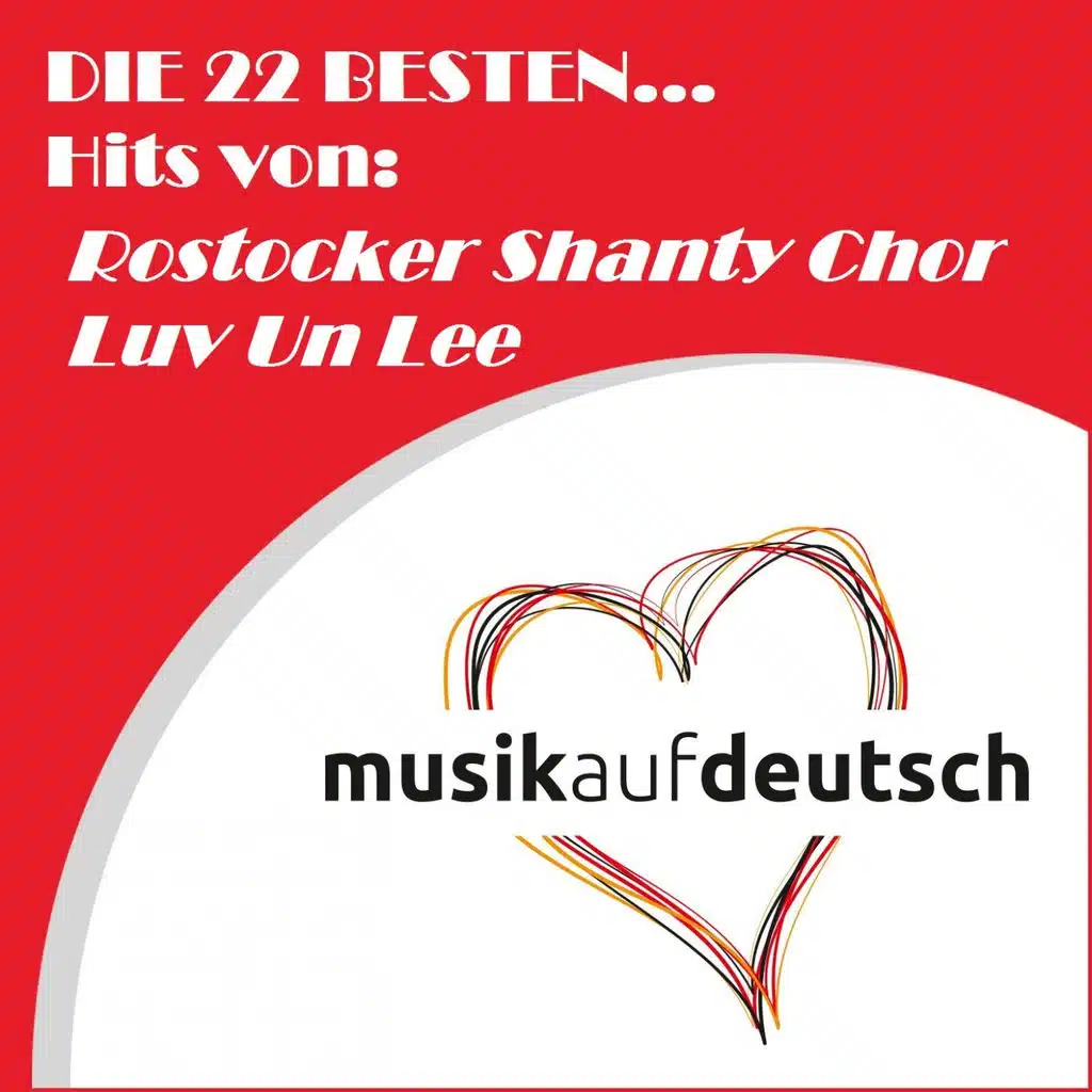 Die 22 besten... Hits von: Rostocker Shanty Chor Luv un Lee (Musik auf Deutsch)