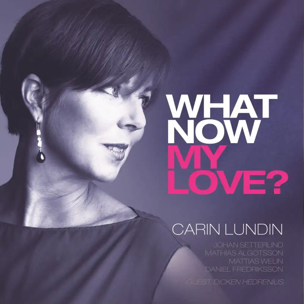 What Now My Love? (feat. Johan Setterlind, Mathias Algotsson, Mattias Welin & Daniel Fredriksson)