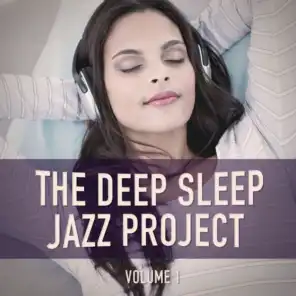 The Deep Sleep Jazz Project, Vol. 1 (Relaxing Jazz for Peaceful Nights)