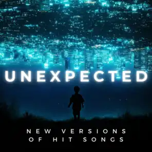 Unexpected - New Versions of Hit Songs