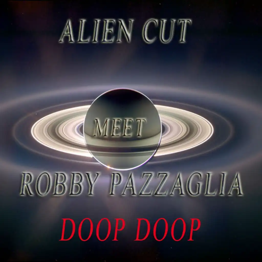 Doop Doop (Alien Cut Meets Robby Pazzaglia)