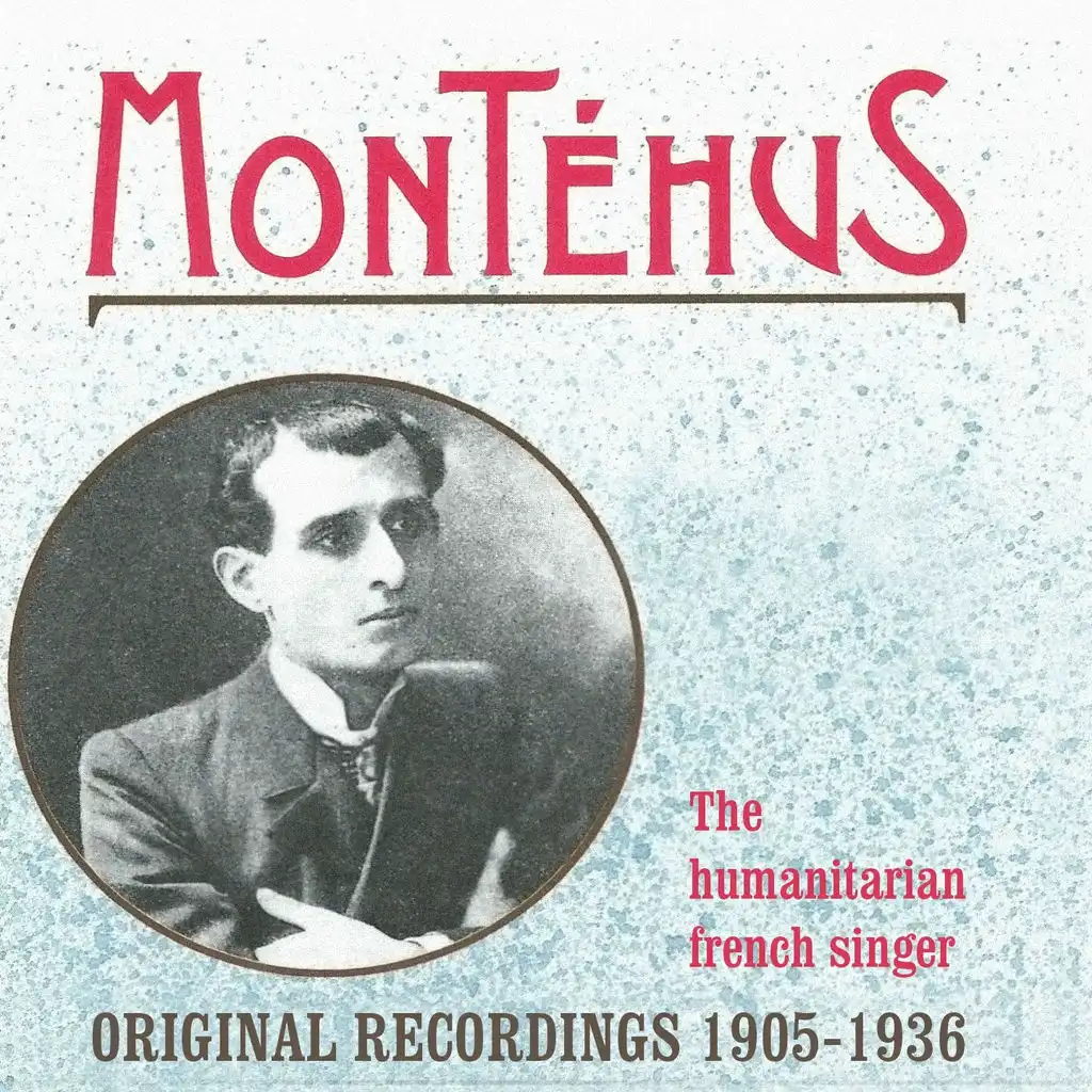 The Humanitarian French Singer Gaston Montéhus (Original Recordings 1905-1936)