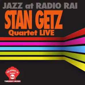Jazz At Radio Rai: Stan Getz Quartet Live (Via Asiago 10)