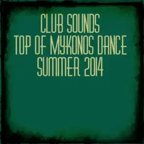Club Sounds Top of Mykonos Dance: Summer 2014 (50 Massive Electro Hits)