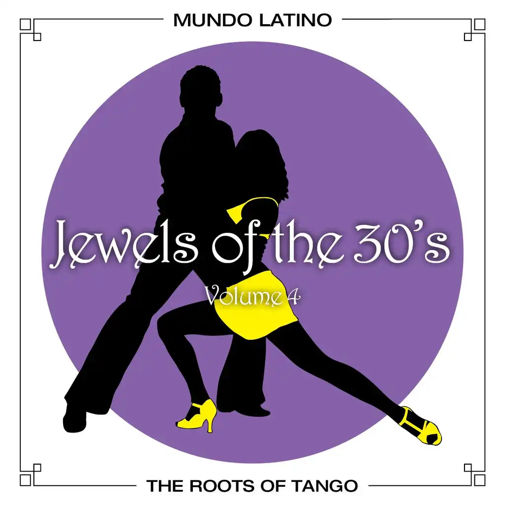 The Roots Of Tango - Jewels Of The 30's, Vol. 4