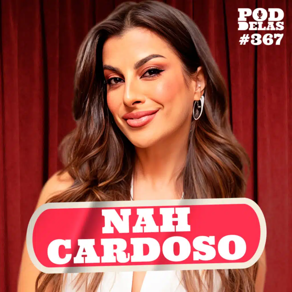 NAH CARDOSO - PODDELAS #367
