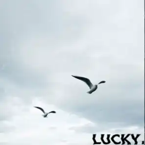 Lucky.