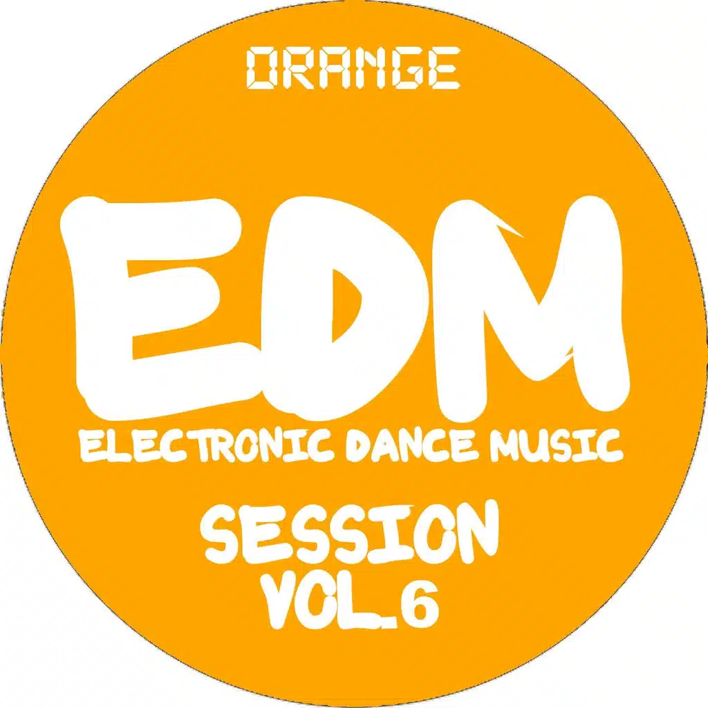 EDM Electronic Dance Music Session, Vol. 6 (Orange)