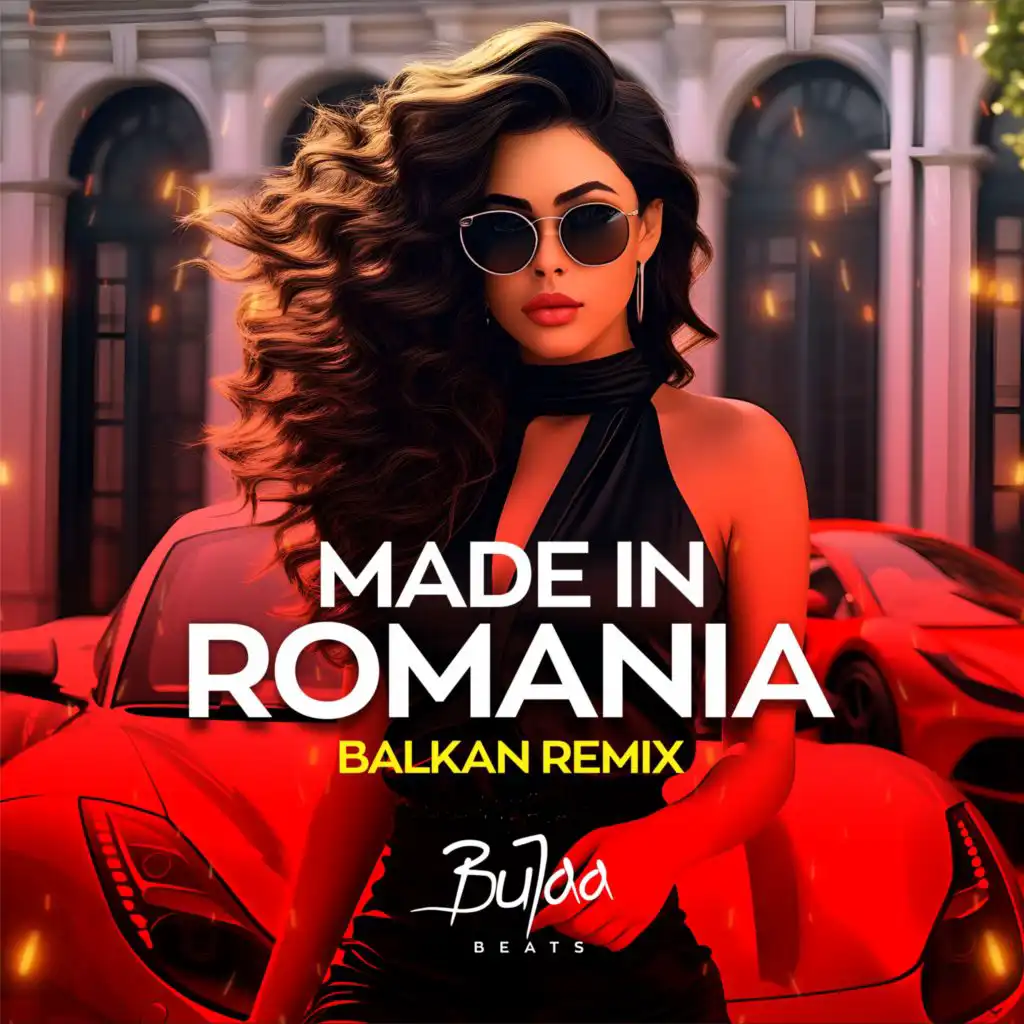 Made In Romania (Balkan Remix) [feat. Bujar Malaj]