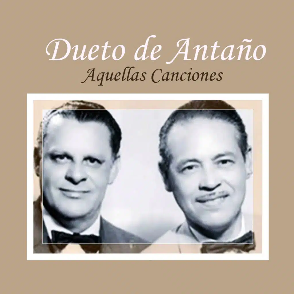 Dueto de Antaño, Aquellas Canciones
