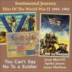 You Can't Say No To a Soldier (Sentimental Journey - Hits Of The WW II 1942)