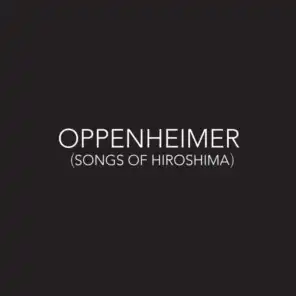 Oppenheimer (Songs of Hiroshima)