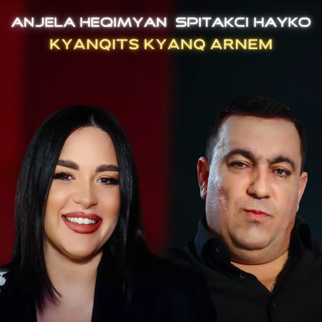 Kyanqits Kyanq Arnem (feat. Spitakci Hayko)