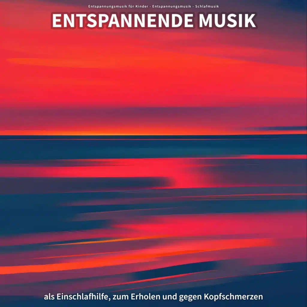 Entspannende Musik als Einschlafhilfe, zum Erholen und gegen Kopfschmerzen