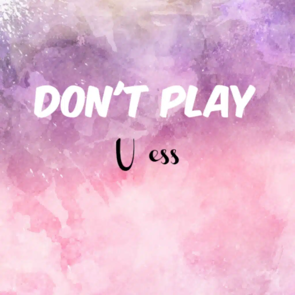 DON'T PLAY