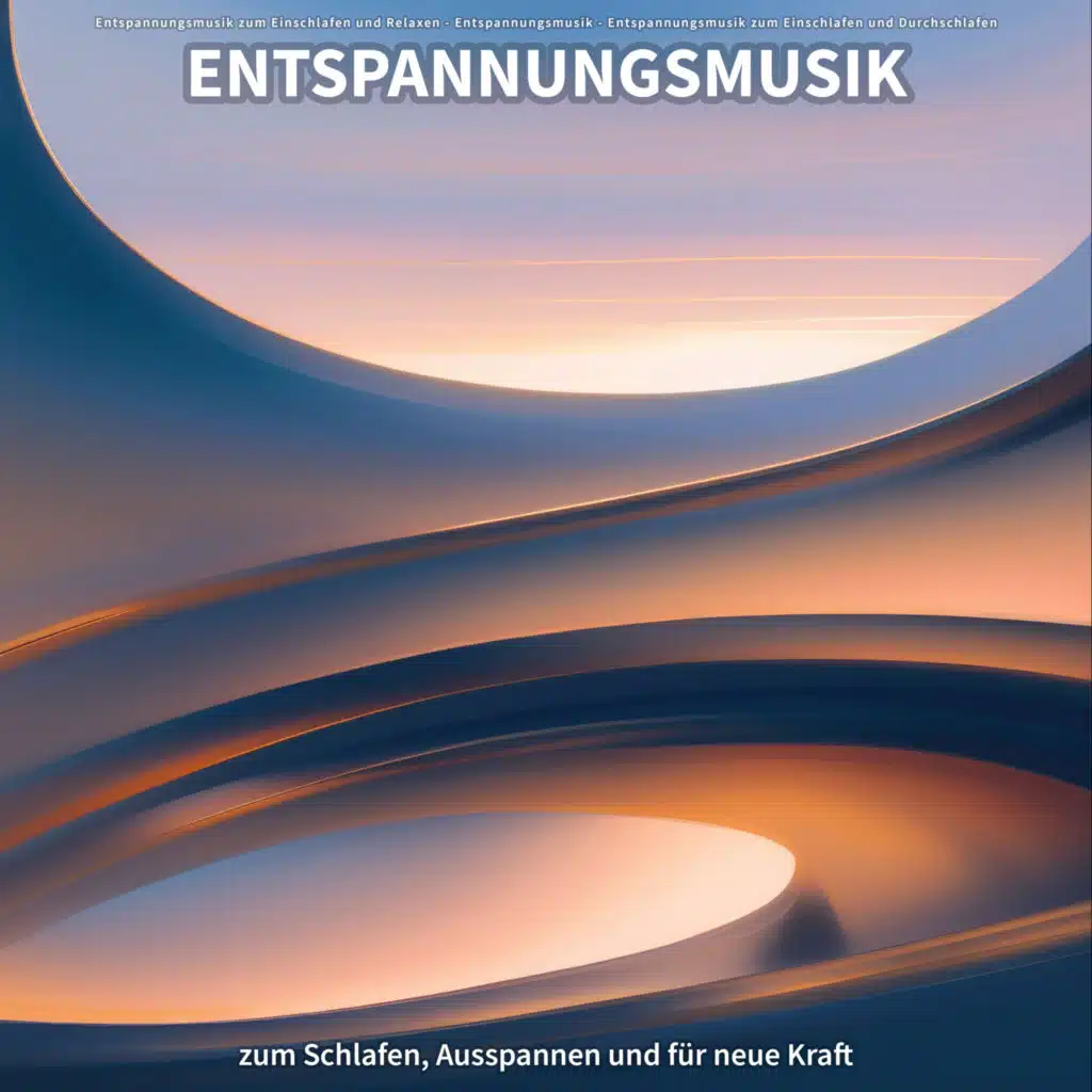 Entspannungsmusik zum Einschlafen und Relaxen, Entspannungsmusik & Entspannungsmusik zum Einschlafen und Durchschlafen