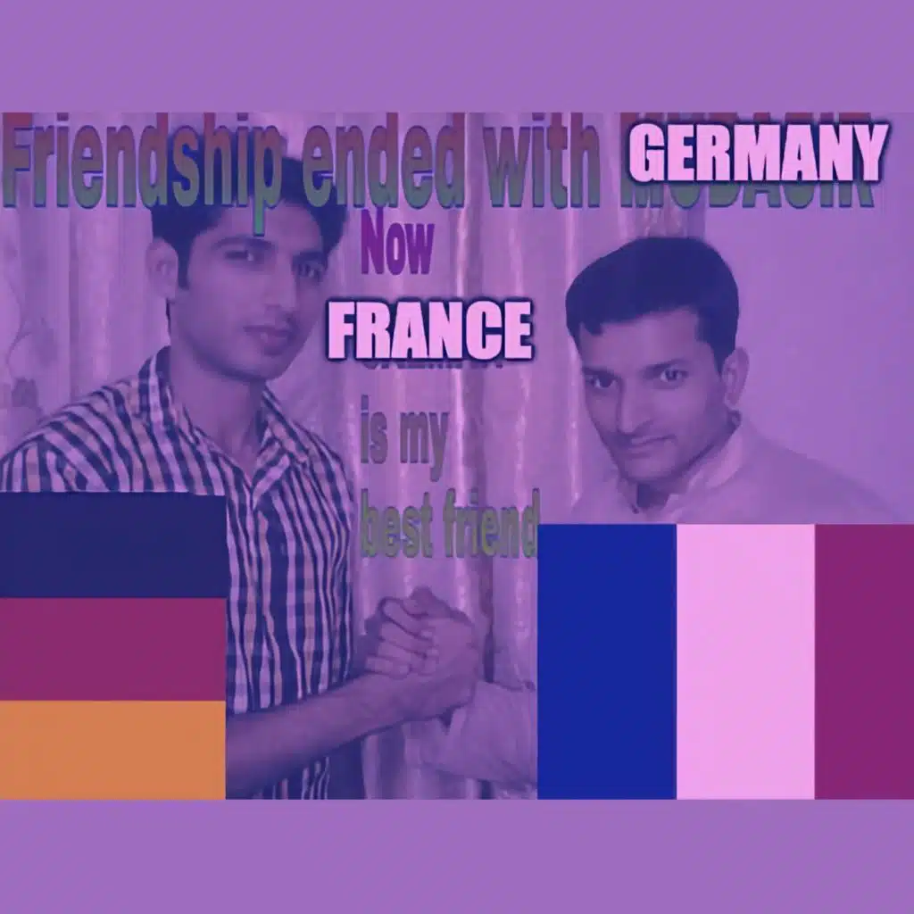 fRiEnDSHIp endeD WItH gErMANY. Now FrANce IS my BesT frieND.