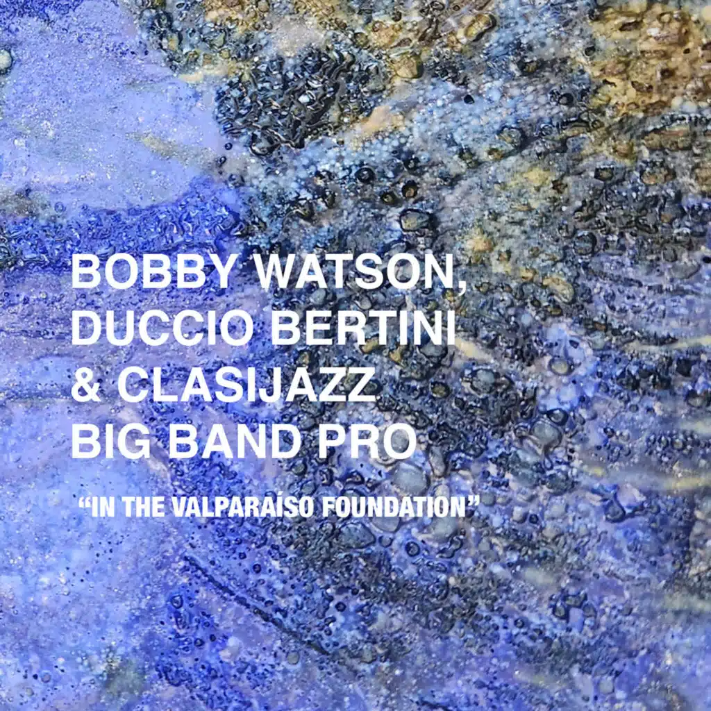 Bobby Watson, Duccio Bertini & Clasijazz Big Band (feat. Antonio González, Enrique Oliver, Javier Ortí, Sergio Albacete, David Pastor, Julián Sánchez, Pep Garau, José Carlos Hernández, Vicent Pérez, Tomeu Garcías, Miguel Moisés, Pedro Pastor, Daahoud Salim, Bori Albero, Carlo Proto, Alessandro Fabbr