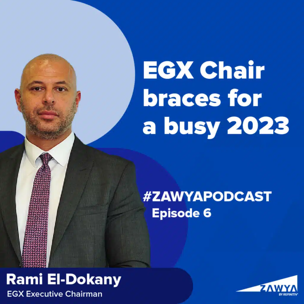 E6. Why 2023 is a very busy year for EGX’s chairman | Rami El-Dokany, EGX Executive Chairman | Zawya Podcast