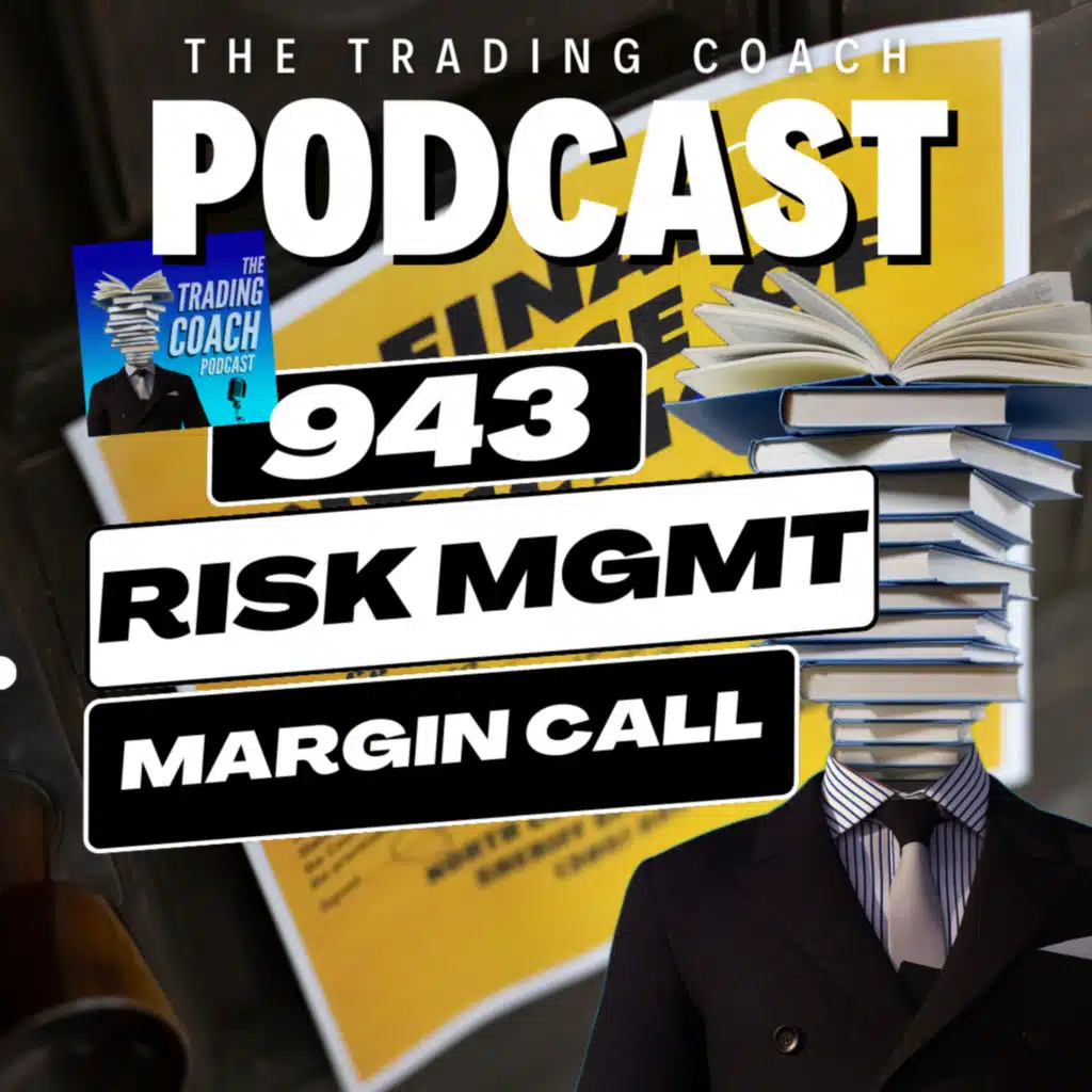 943 - A Risk Management Dilemma - How I Learned About Margin Call