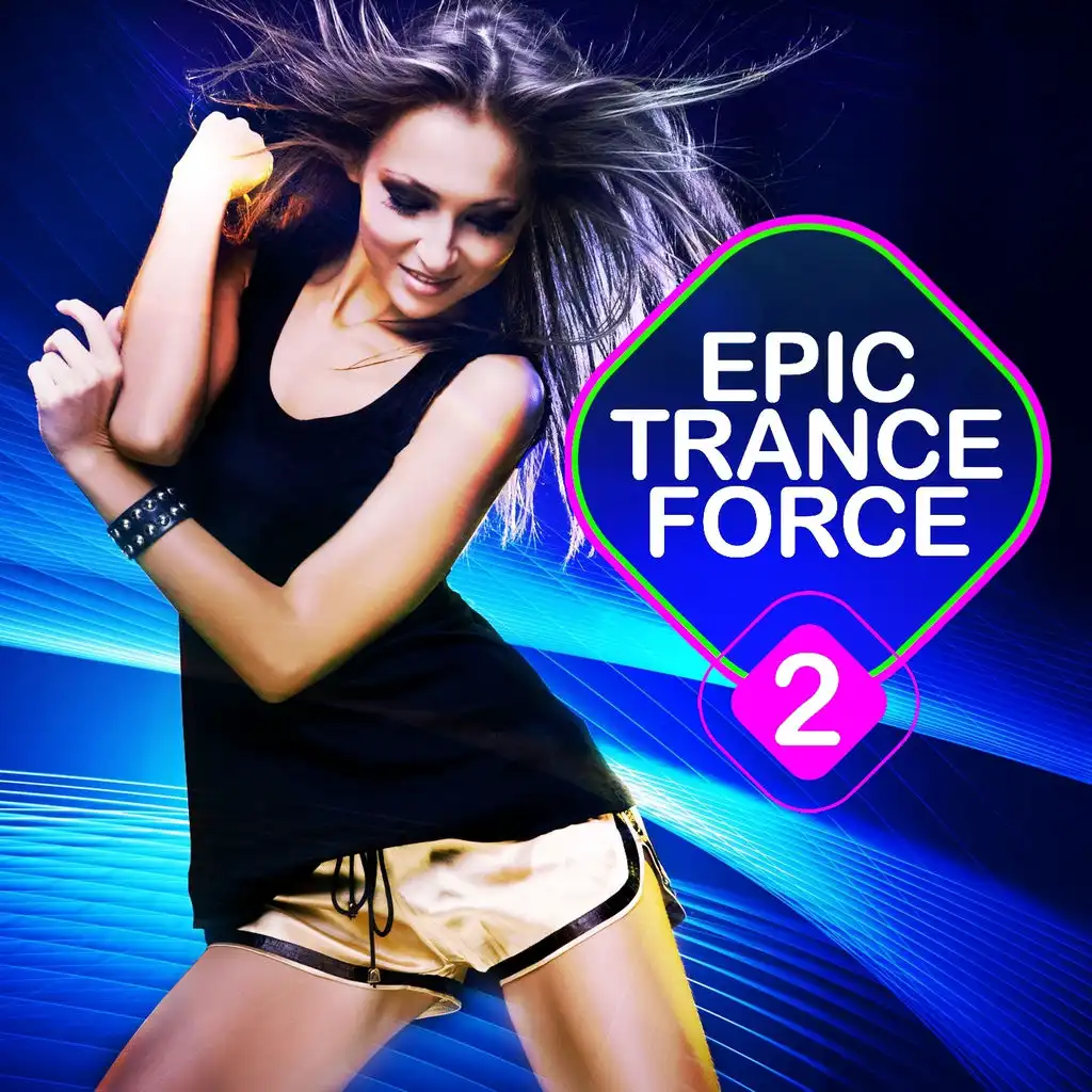 Epic Trance Force, Vol. 2 (A Selection of Future Nation and Emotion Vocal Trance)