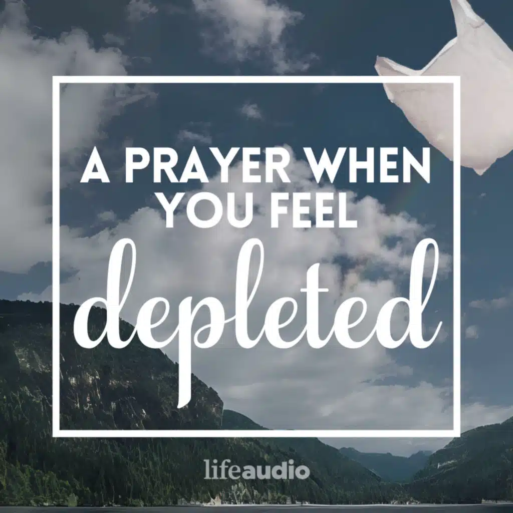 A Prayer When You Feel Depleted