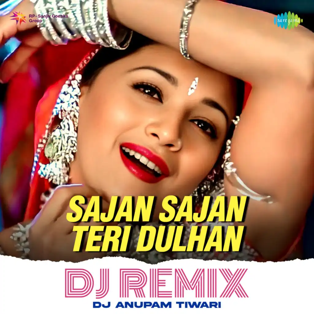 Sajan Sajan Teri Dulhan (Dj Remix) [feat. DJ Anupam Tiwari]