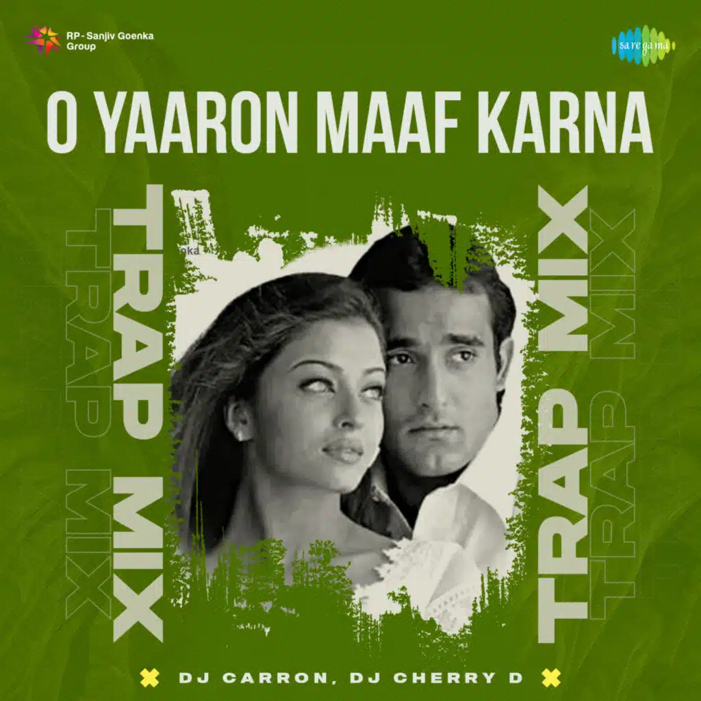 O Yaaron Maaf Karna (Trap Mix) [feat. DJ Carron & DJ Cherry D]