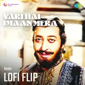 Yari Hai Imaan Mera (LoFi Flip) [feat. Raahi]