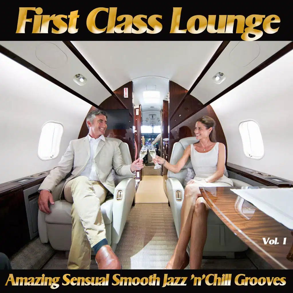 First Class Lounge, Vol. 1 (Amazing Sensual Smooth Jazz 'N'chill Grooves)