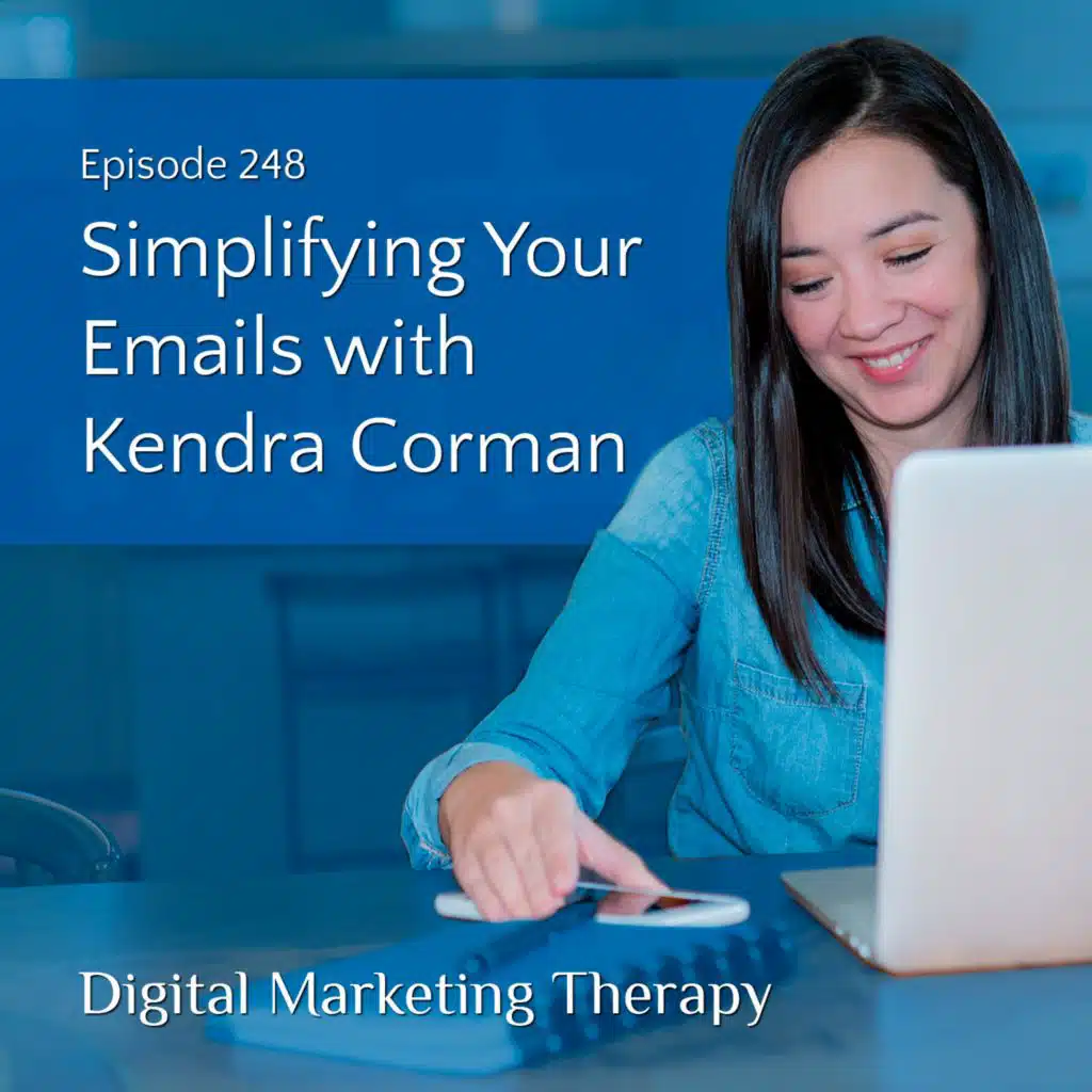 Ep 248 | Simplifying Your Emails with Kendra Corman
