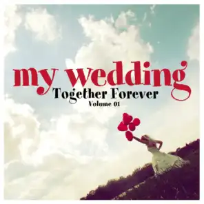 My Wedding : Music for Stay Together Forever, Vol. 01