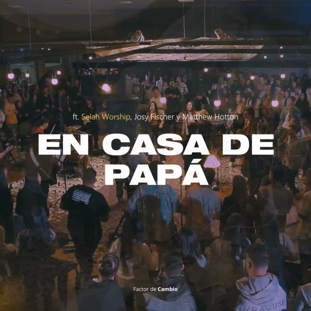 En casa de papá (En vivo) [feat. Selah Worship & Matthew Hotton]
