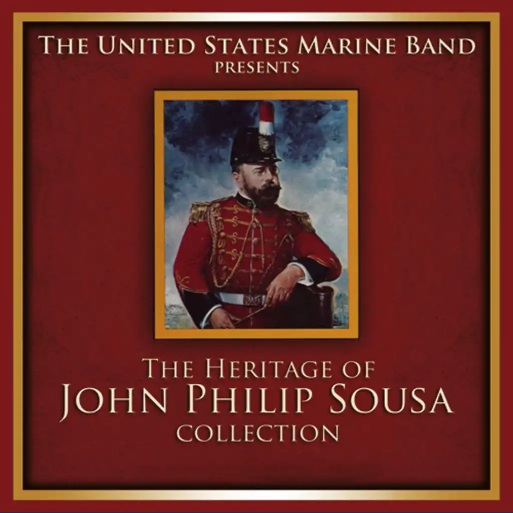 PRESIDENT'S OWN UNITED STATES MARINE BAND: The Heritage of John Philip Sousa Collection