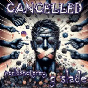 CANCELLED (feat. WorldsNotGrey) [GSLADE REMIX]