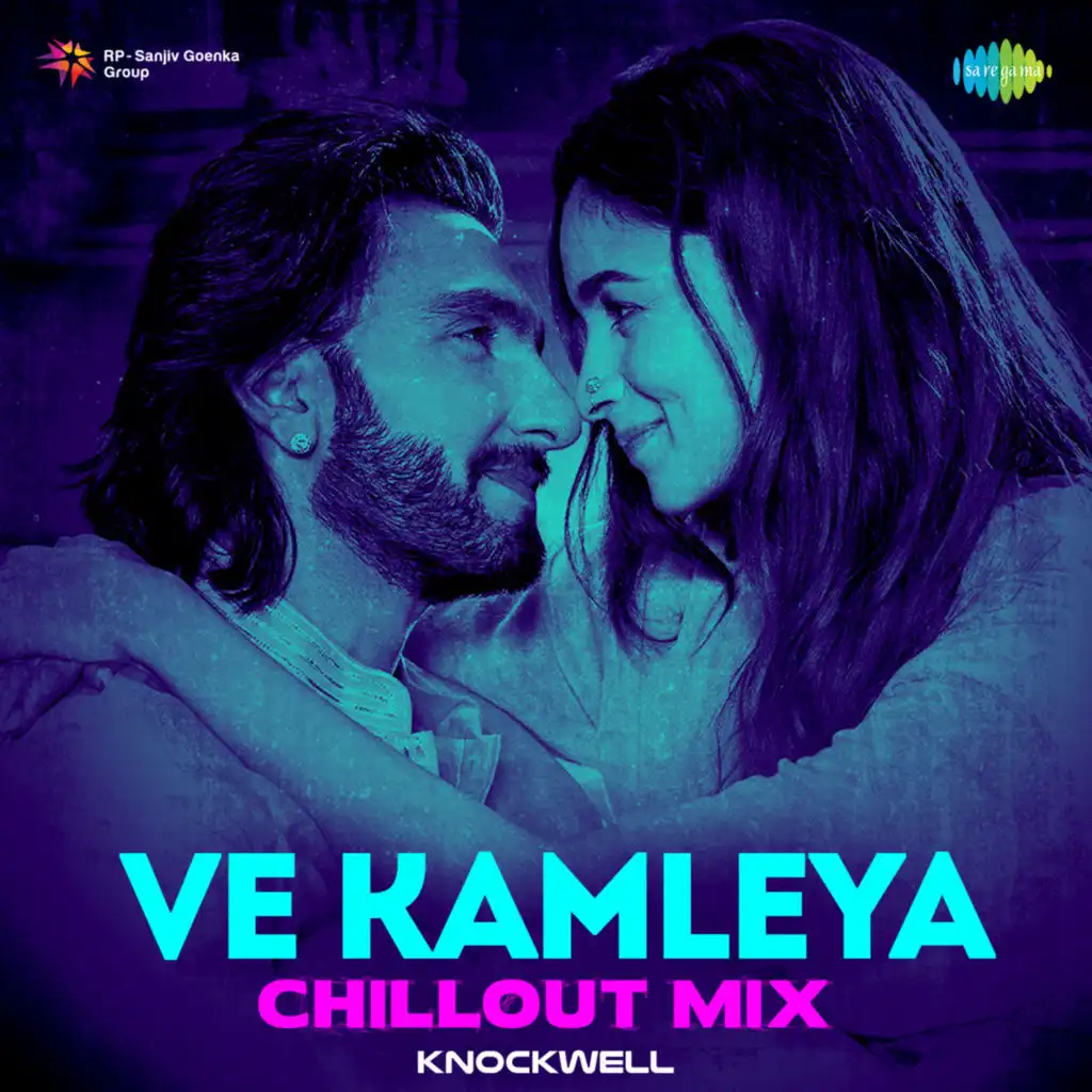 Ve Kamleya (Chillout Mix) [feat. Knockwell]