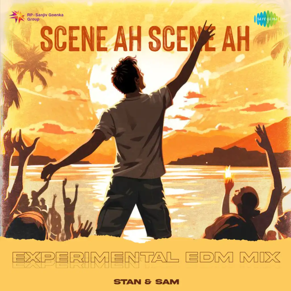 Scene Ah Scene Ah (Experimental EDM Mix) [feat. Stan & Sam]