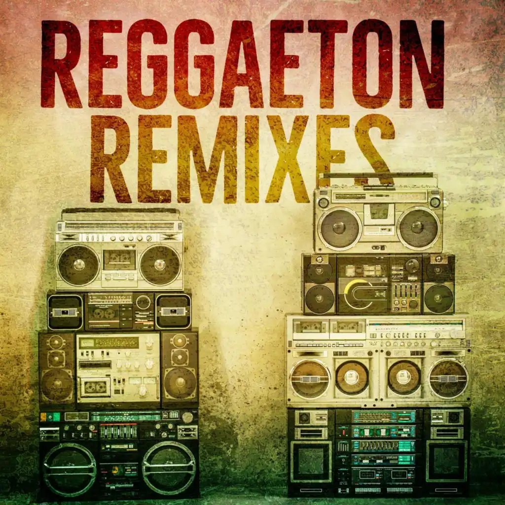 Reggaeton Remixes