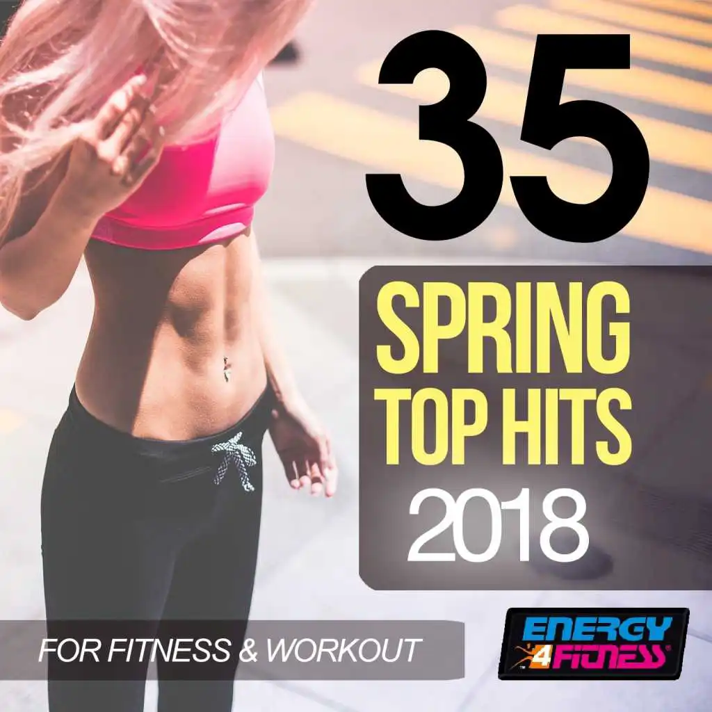 35 Spring Top Hits 2018 For Fitness & Workout