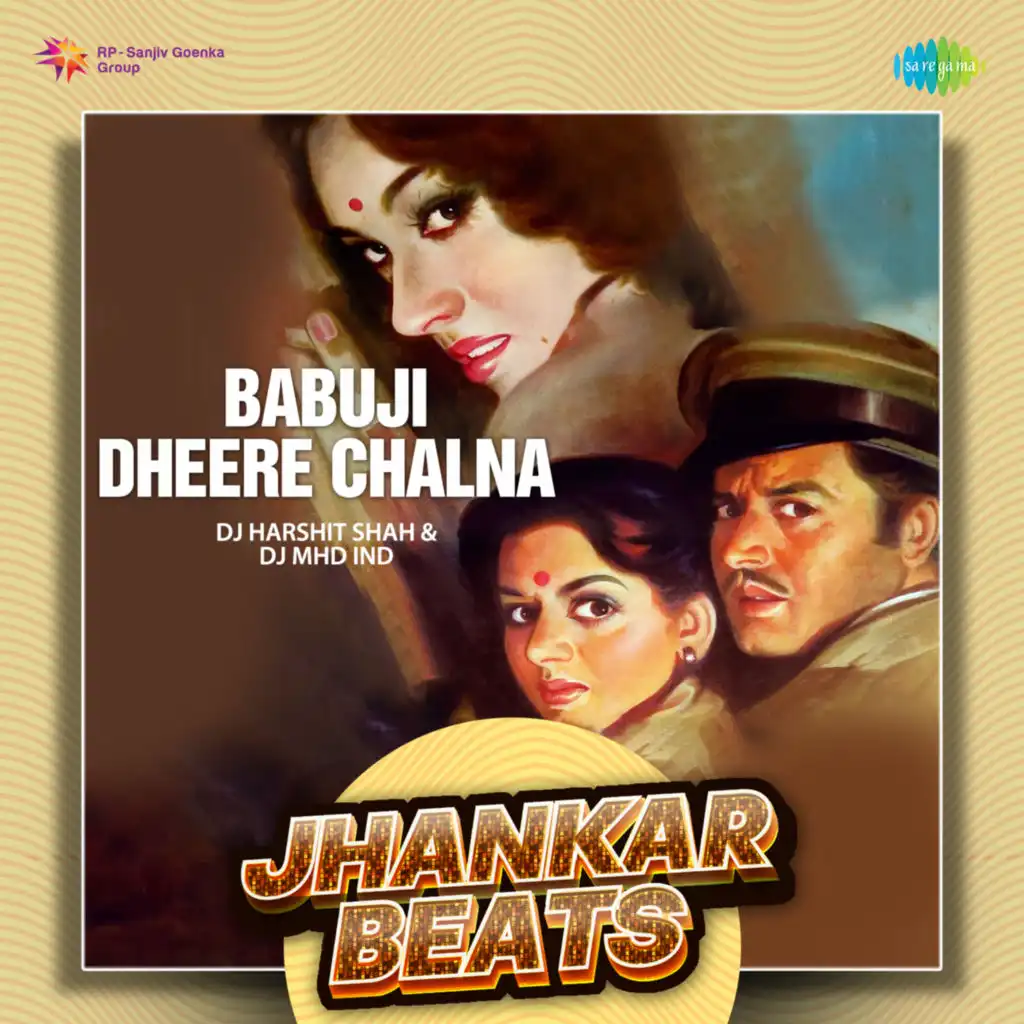 Babuji Dheere Chalna (Jhankar Beats) [feat. DJ Harshit Shah & DJ MHD IND]