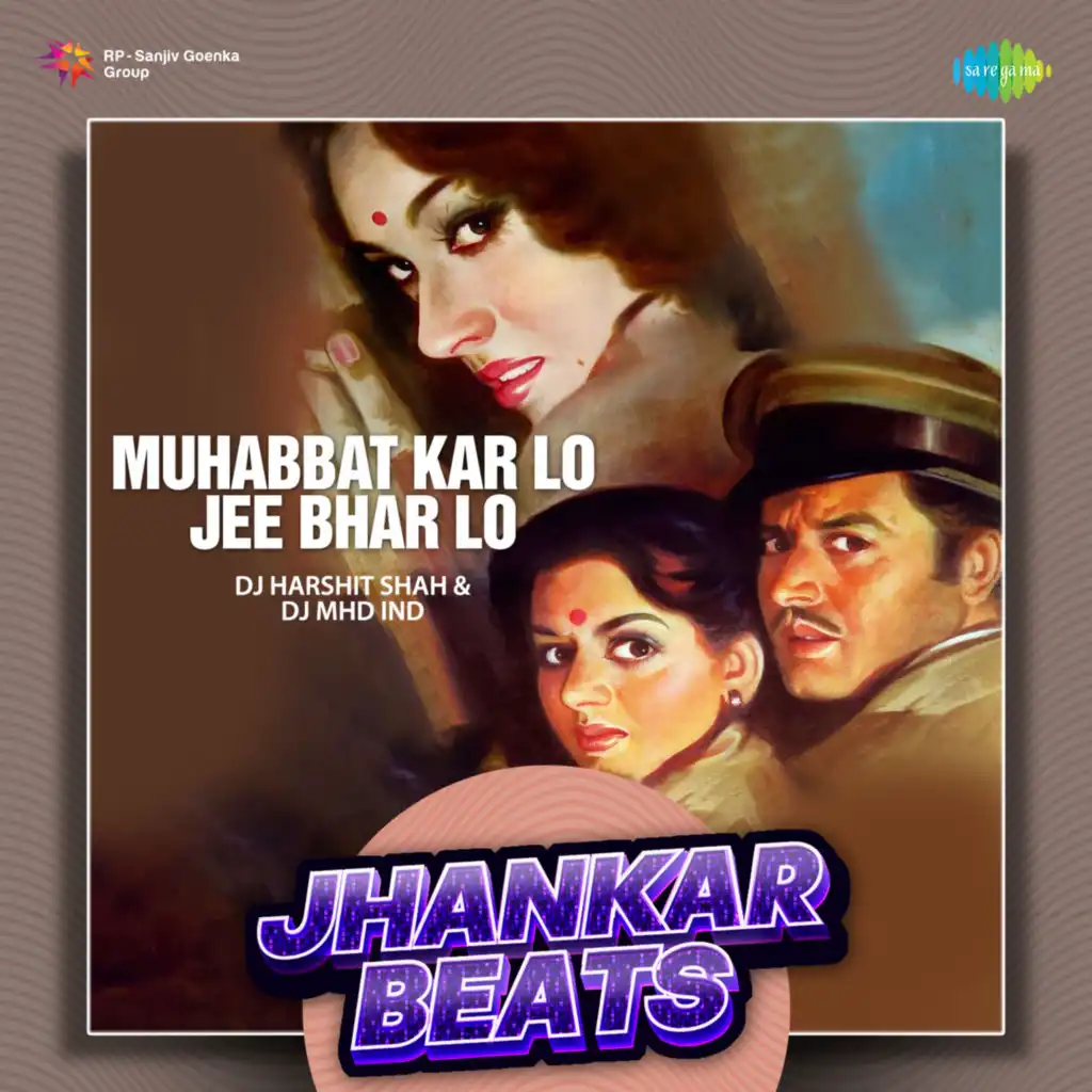 Muhabbat Kar Lo Jee Bhar Lo (Jhankar Beats)