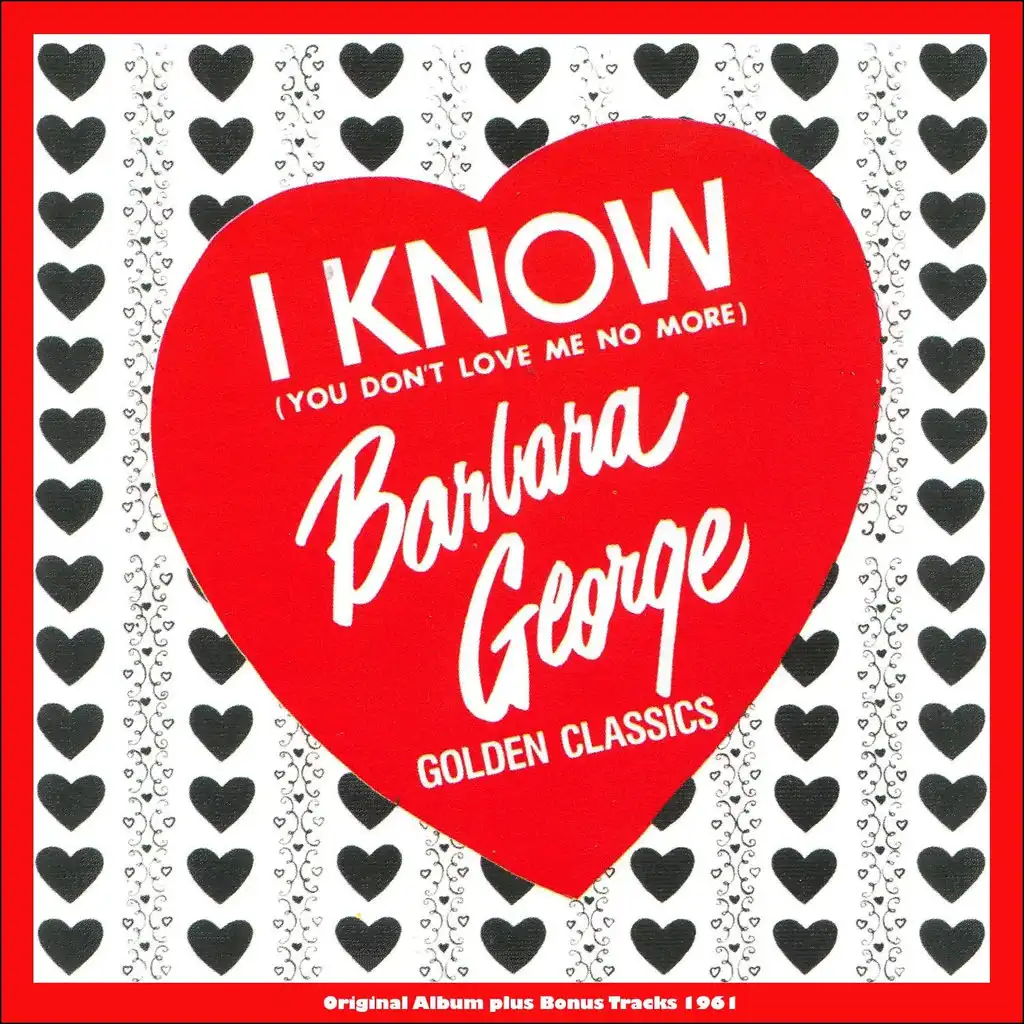 I Know (You Don't Love Me No More) (Sue Records Story - Original Album Plus Bonus Tracks)