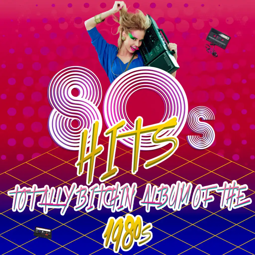 80's Hits - Totally Bitchin' Album of the 1980s