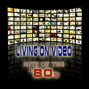Living On Video - Hits Of The '80s