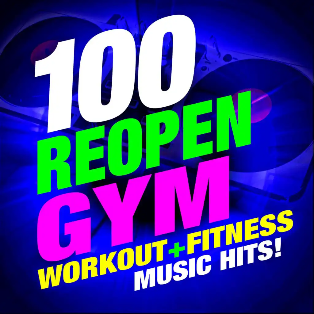 100 Reopen Gym Workout + Fitness Music Hits!
