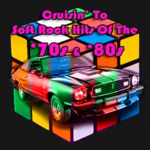 Cruisin' to Soft Rock Hits of the '70s & '80s (Re-Recorded Versions)