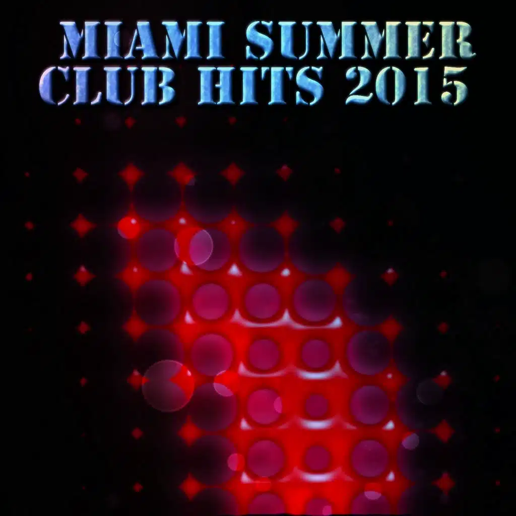 Miami Summer Club Hits 2015 (Top 30 Dance Songs)