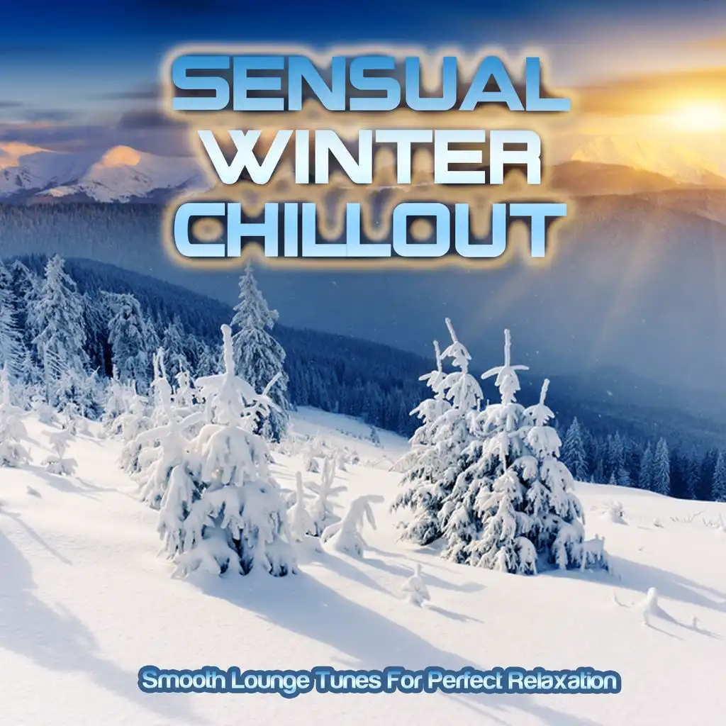 Sensual Winter Chillout (Smooth Lounge Tunes for Perfect Relaxation)