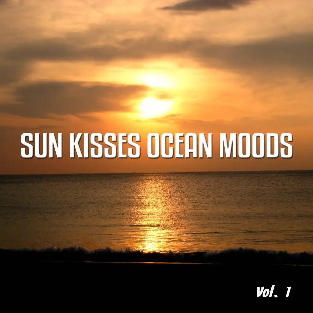 Sun Kisses Ocean Moods, Vol. 1 (Ibiza Sunset Tunes)